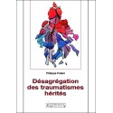 Désagrégation des traumatismes hérités