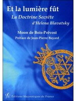 Et la lumière fût - La Doctrine Secrète d'Helena Blavatsky