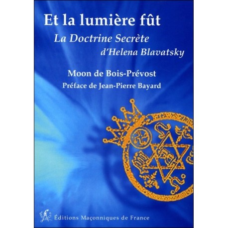 Et la lumière fût - La Doctrine Secrète d'Helena Blavatsky