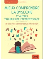 Mieux comprendre la dyslexie et autres troubles de l'apprentissage - Un guide pour les parents et les intervenants