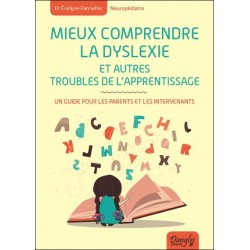 Mieux comprendre la dyslexie et autres troubles de l'apprentissage - Un guide pour les parents et les intervenants