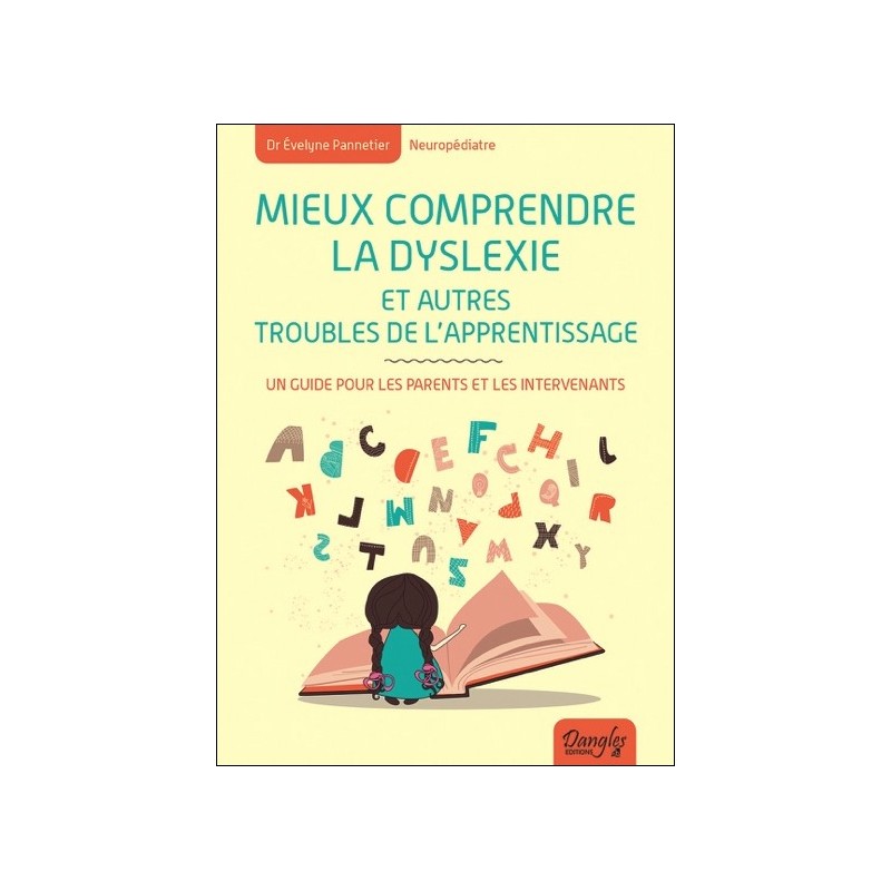 Mieux comprendre la dyslexie et autres troubles de l'apprentissage - Un guide pour les parents et les intervenants