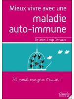 Mieux vivre avec une maladie auto-immune - 70 conseils pour gérer et assurer !