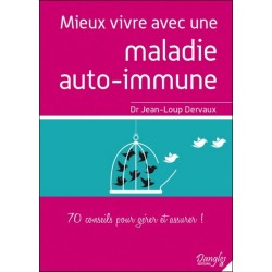 Mieux vivre avec une maladie auto-immune - 70 conseils pour gérer et assurer !