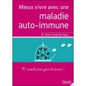 Mieux vivre avec une maladie auto-immune - 70 conseils pour gérer et assurer !