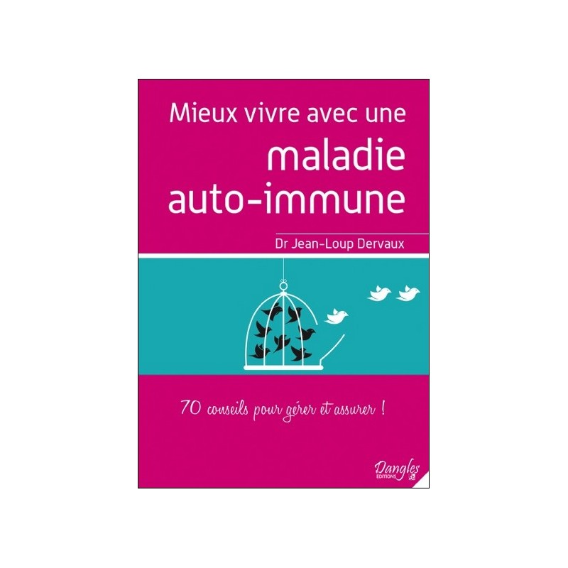 Mieux vivre avec une maladie auto-immune - 70 conseils pour gérer et assurer !