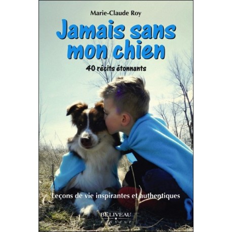 Jamais sans mon chien - Leçons de vie inspirantes et authentiques