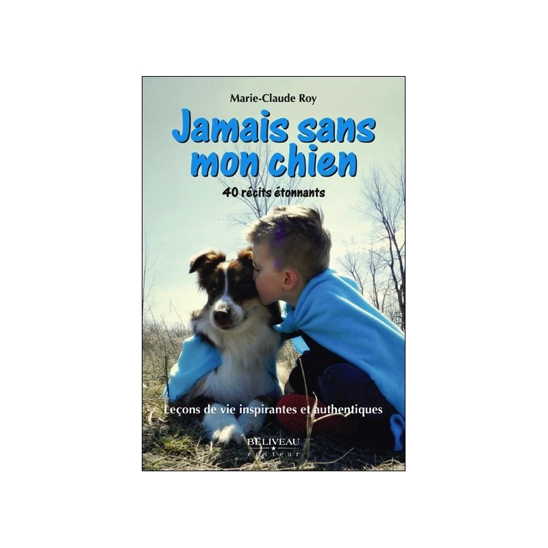 Jamais sans mon chien - Leçons de vie inspirantes et authentiques