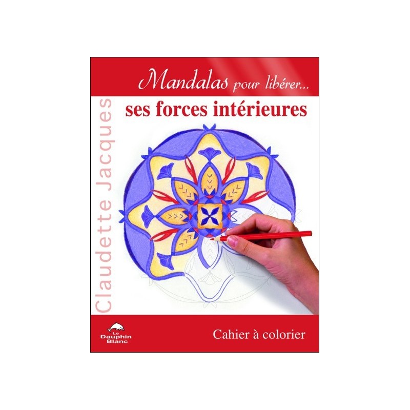 Mandalas pour libérer... ses forces intérieures