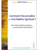 Comment Reconnaître un Vrai Maître Spirituel ? Des critères objectifs extérieurs... au sentiment de vérité intérieur