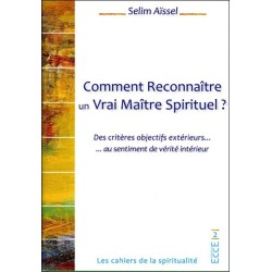 Comment Reconnaître un Vrai Maître Spirituel ? Des critères objectifs extérieurs... au sentiment de vérité intérieur