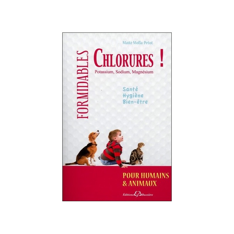 Formidables chlorures ! - Potassium, Sodium, Magnésium - Pour humains & animaux