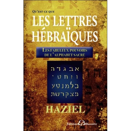 Qu'est-ce-que les Lettres Hébraïques - Les fabuleux pouvoirs de l'Alphabet Sacré