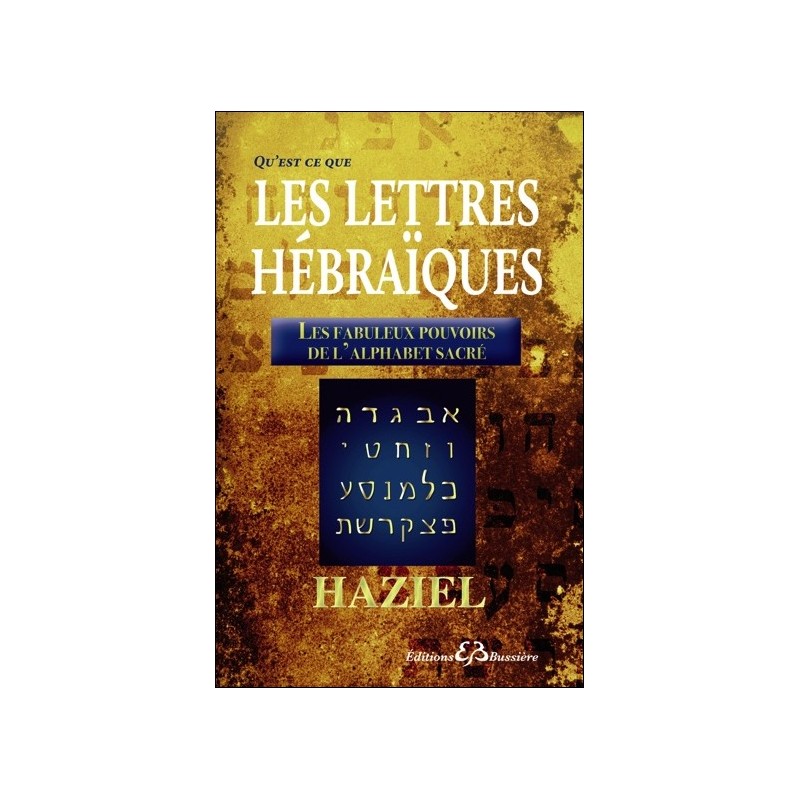 Qu'est-ce-que les Lettres Hébraïques - Les fabuleux pouvoirs de l'Alphabet Sacré