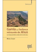 Gamla ou l'enfance retrouvée de Jésus - Les douze premières années de la vie de Jésus