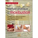 Manuel pratique de moxibustion - Soulagez vous-même vos douleurs par simple échauffement des points d'acupuncture