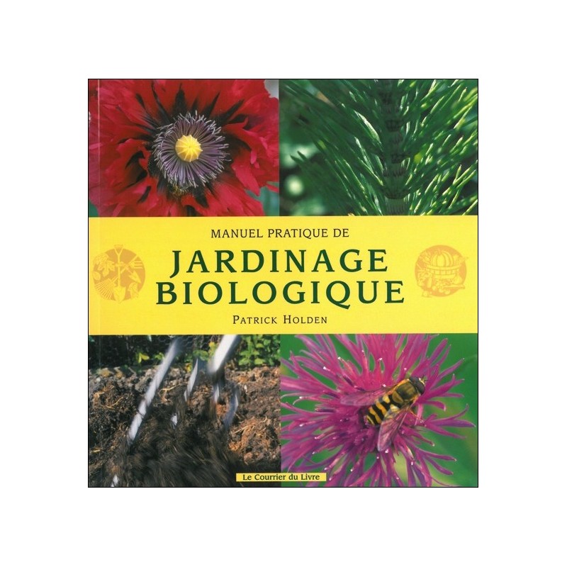 Manuel pratique de jardinage biologique