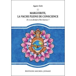 Marguerite. la vache pleine de conscience - Et si on décidait d'être heureux ?