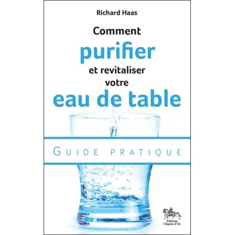 Comment purifier et revitaliser votre eau de table - Guide pratique