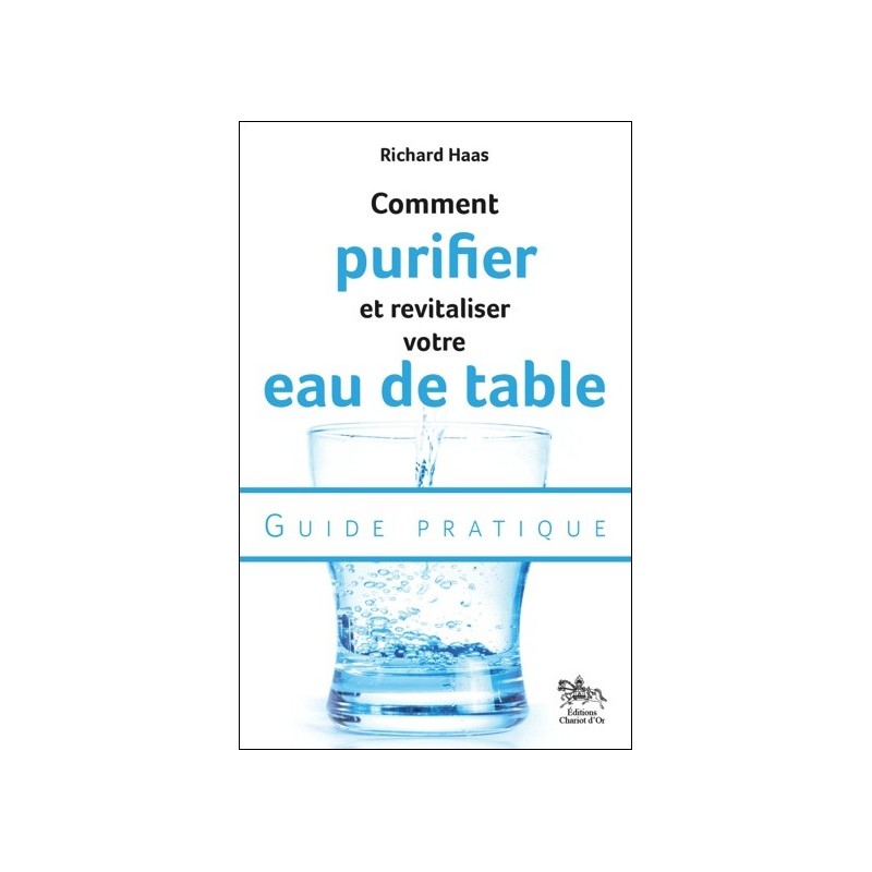 Comment purifier et revitaliser votre eau de table - Guide pratique