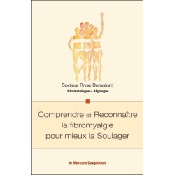 Comprendre et Reconnaître la fibromyalgie pour mieux la Soulager