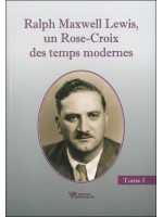 Ralph Maxwell Lewis, un Rose-Croix des temps modernes T1