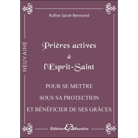 Prières actives à l'Esprit Saint - Pour se mettre sous sa protection et bénéficier de ses grâces