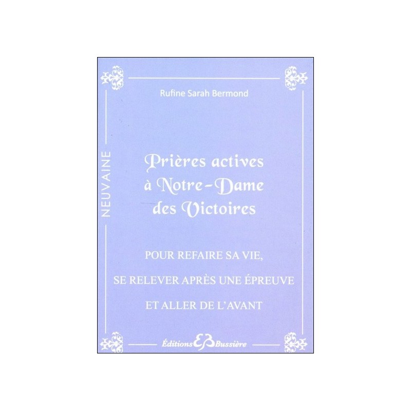 Prières actives à Notre-Dame des Victoires - Pour refaire sa vie, se relever après une épreuve et aller de l'avant