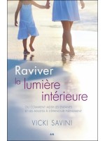 Raviver la lumière intérieure - Ou comment aider les enfants et les adultes à s'épanouir pleinement