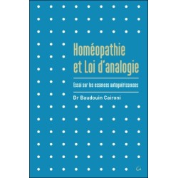 Homéopathie et Loi d'analogie - Essai sur les essences autoguérisseuses