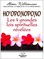 Ho'oponopono - Les 4 grandes lois spirituelles révélées