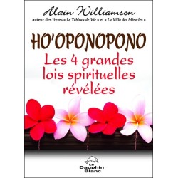 Ho'oponopono - Les 4 grandes lois spirituelles révélées