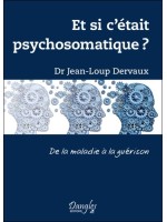 Et si c'était psychosomatique ? De la maladie à la guérison