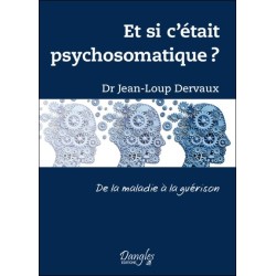 Et si c'était psychosomatique ? De la maladie à la guérison