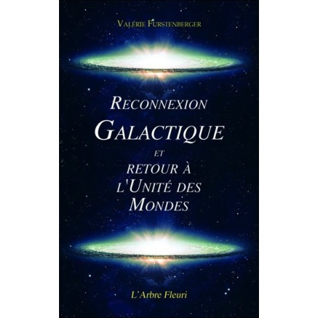 Reconnexion Galactique et Retour à l'Unité des Mondes