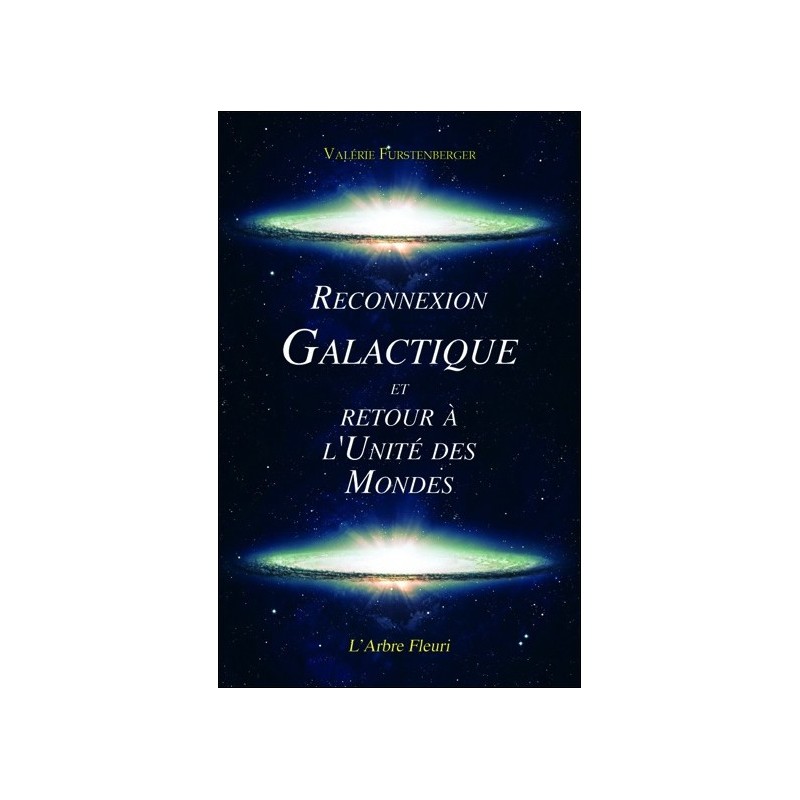 Reconnexion Galactique et Retour à l'Unité des Mondes