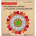 Pour développer la pleine conscience - Atelier Mandalas