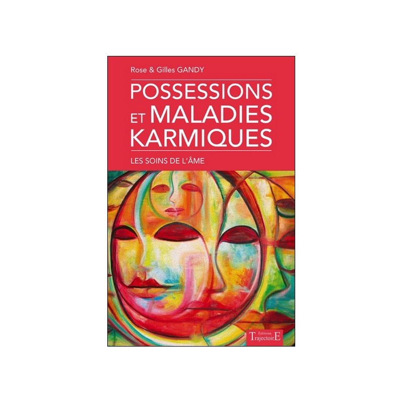 Possessions et maladies karmiques - Les soins de l'âme