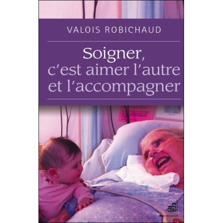 Soigner, c'est aimer l'autre et l'accompagner