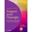 Soigner avec l'énergie - Les thérapies quantiques et psycho-énergétiques - Livre + CD