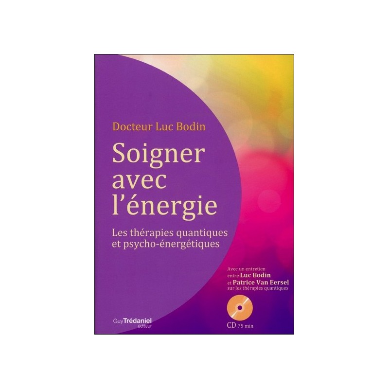 Soigner avec l'énergie - Les thérapies quantiques et psycho-énergétiques - Livre + CD