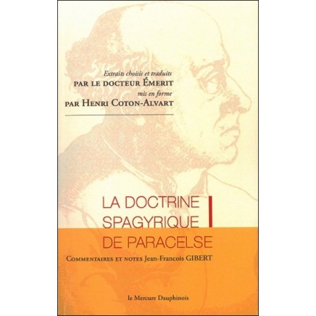 La doctrine spagyrique de Paracelse - Extraits choisis et traduits par le Dr. Emerit, mis en forme par Henri Coton-Alvart