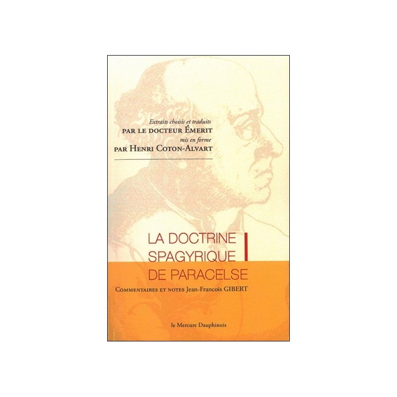 La doctrine spagyrique de Paracelse - Extraits choisis et traduits par le Dr. Emerit, mis en forme par Henri Coton-Alvart