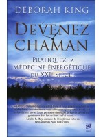 Devenez chaman - Pratiquez la médecine énergétique du XXIe siècle