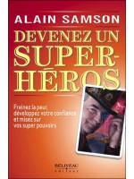 Devenez un super héros - Freinez la peur, développez votre confiance...