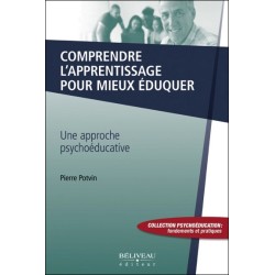 Comprendre l'apprentissage pour mieux éduquer - Une approche psychoéducative