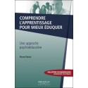 Comprendre l'apprentissage pour mieux éduquer - Une approche psychoéducative