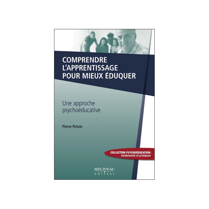 Comprendre l'apprentissage pour mieux éduquer - Une approche psychoéducative