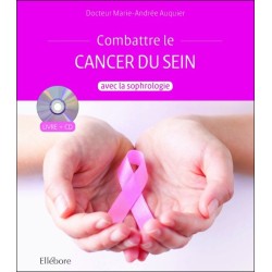 Combattre le cancer du sein avec la sophrologie - Livre + CD