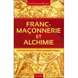 Franc-maçonnerie et alchimie - La recherche de la "Pierre cachée des Sages"